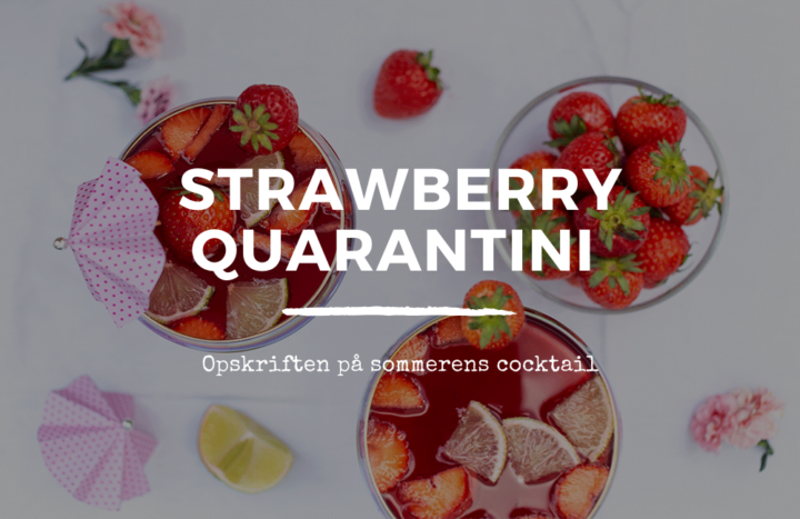 Strawberry Quarantini: Din Sommer Strawberry-Daiquiri opskrift