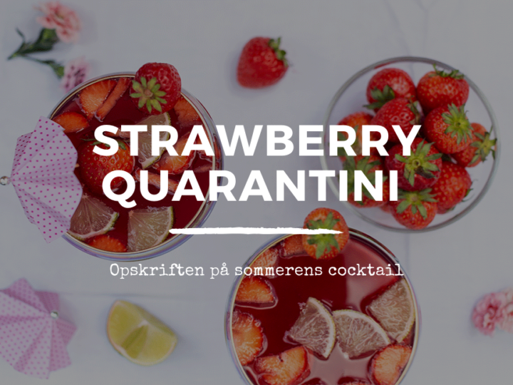Strawberry Quarantini: Din Sommer Strawberry-Daiquiri opskrift