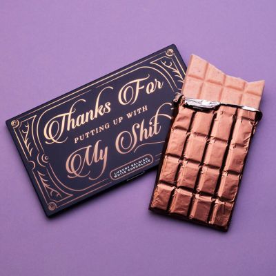 Chokolade Thanks For Putting Up With My Shit